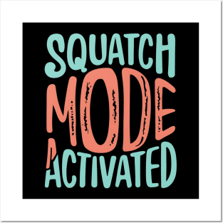 Squatch mode activated Posters and Art